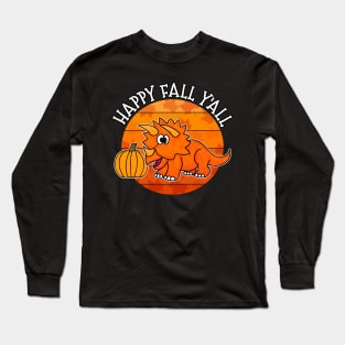 Happy Fall Y'All Dinosaur Triceratops Pumpkin Autumn Thanksgiving Long Sleeve T-Shirt